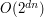 $ O(2^{d n}) $