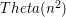 $ Theta(n^2) $