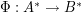 $ \Phi:A^*\rightarrow B^* $