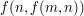 $ f(αn, f(m,n)) $