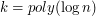 $ k=poly(\log n) $