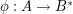 $ \phi:A\rightarrow B^* $