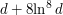 $ d + 8 {\ln^8 d} $
