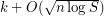$ k + O(\sqrt{n \log S}) $