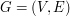 $ G = (V,E) $