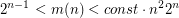$$2^{n-1} < m(n) < const \cdot n^2 2^n$$