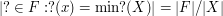 $ |{ ?\in F: ? (x) = \min ? (X) }| = |F| / |X| $