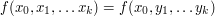 $ f(x_0, x_1,\ldots x_k)=f(x_0, y_1,\ldots y_k) $