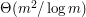 $ \Theta(m^2/\log{m}) $