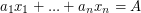 $ a_1x_1+...+a_nx_n=A $