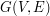 $ G(V,E) $