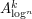 $ A^k_{\log^n} $