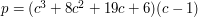 $ p=(c^3+8c^2+19c+6)(c-1) $
