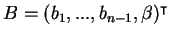 $B=(b_1,...,b_{n-1},\beta)^\intercal$