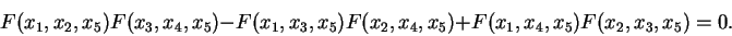 \begin{displaymath}
F(x_1,x_2,x_5)F(x_3,x_4,x_5)
- F(x_1,x_3,x_5)F(x_2,x_4,x_5)
+ F(x_1,x_4,x_5)F(x_2,x_3,x_5) = 0.
\end{displaymath}