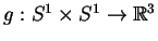 $g:S^1\times S^1\to\mathbb{R}^3$